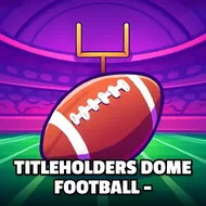 Titleholders Dome Football - - 1v1 Arena game